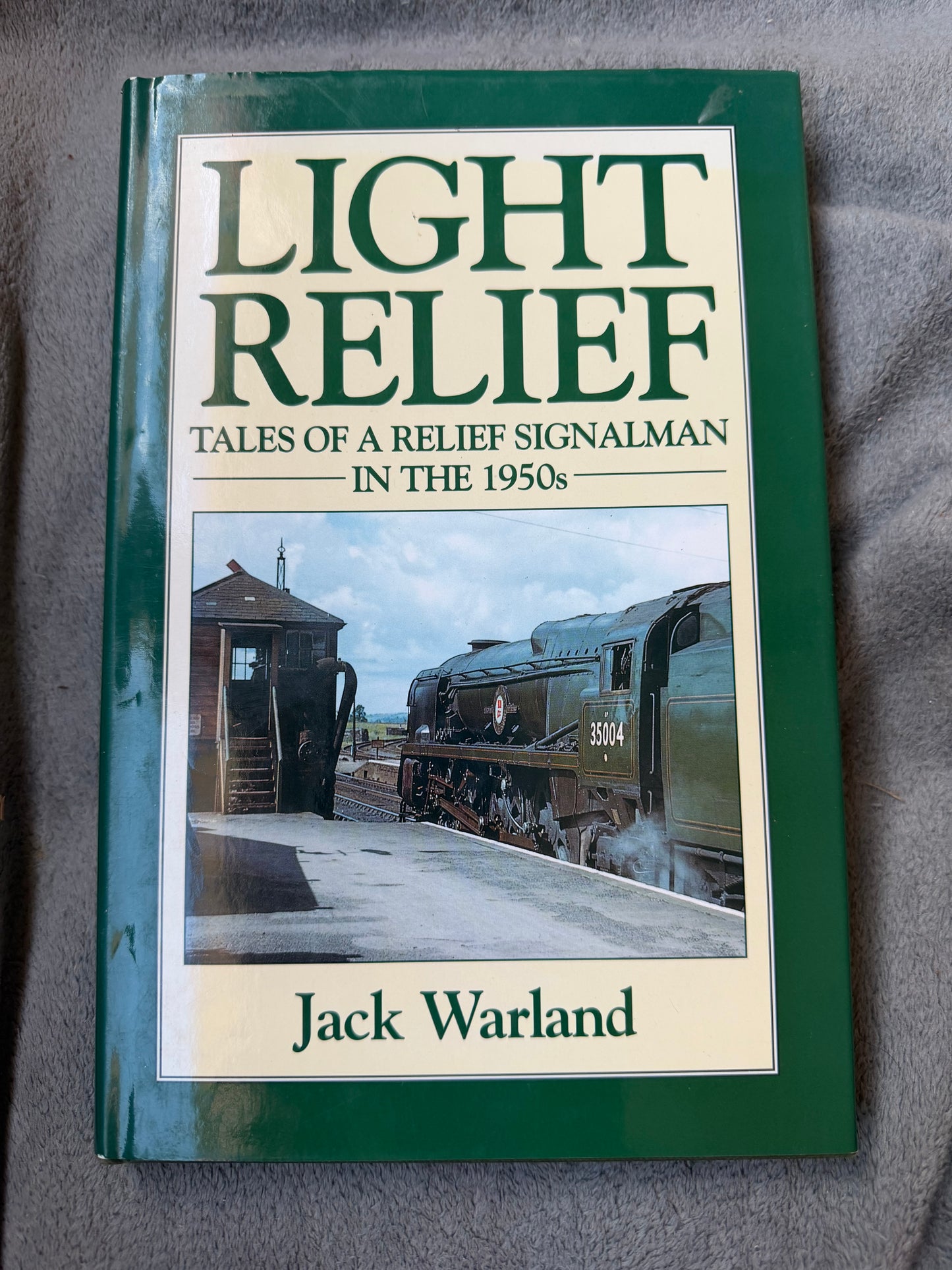 LIGHT RELIEF, Tales of a Relief Signalman in the 1950s. By Jack Warland. 