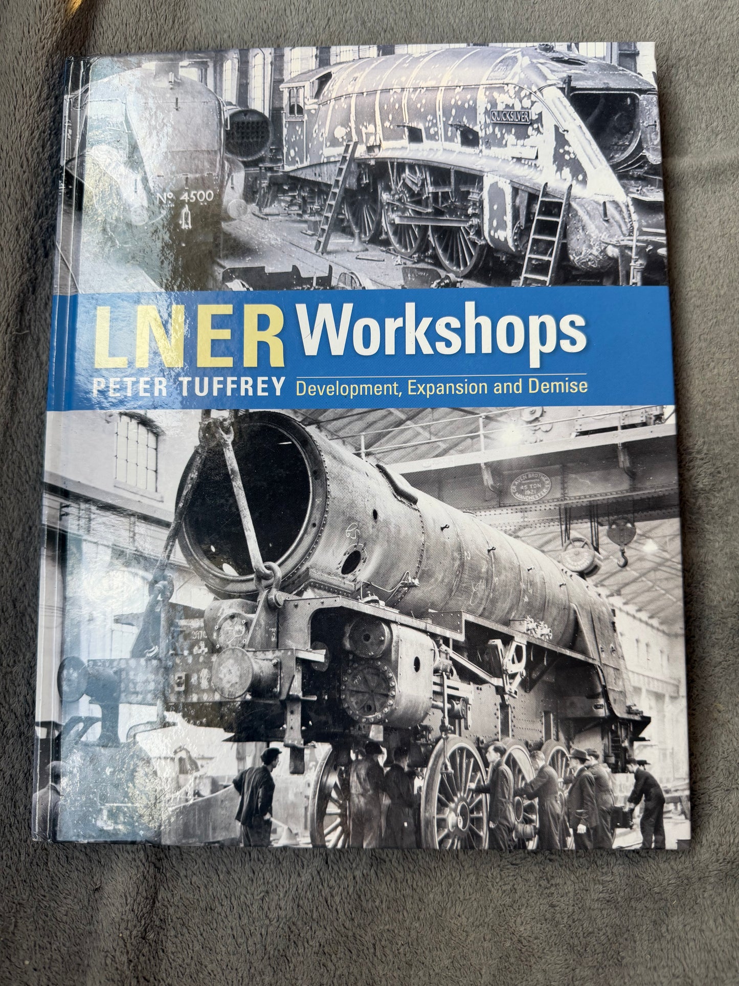 LNER Workshops, Development, Expansion and Demise, By Peter Tuffrey 