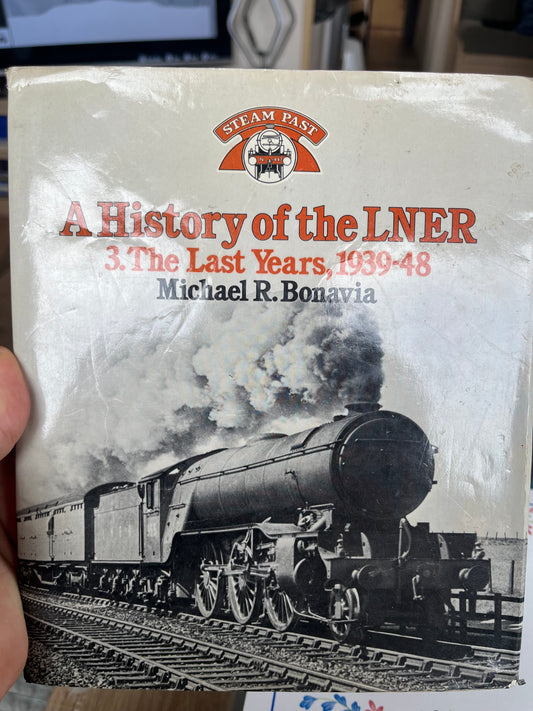 A History of the LNER, Volume 3. The Last Years, 1939-48