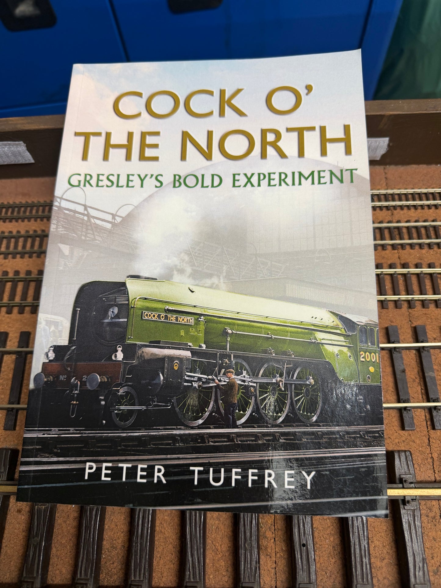 COCK O’ THE NORTH, Gresley’s Bold Experiment. By Peter Tuffrey