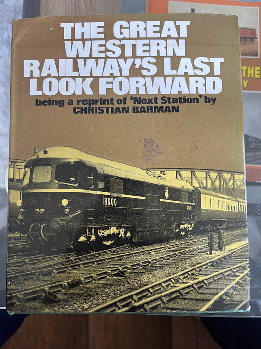 The Great Western Railway’s Last Look Forward 

Author: Christian Barman
